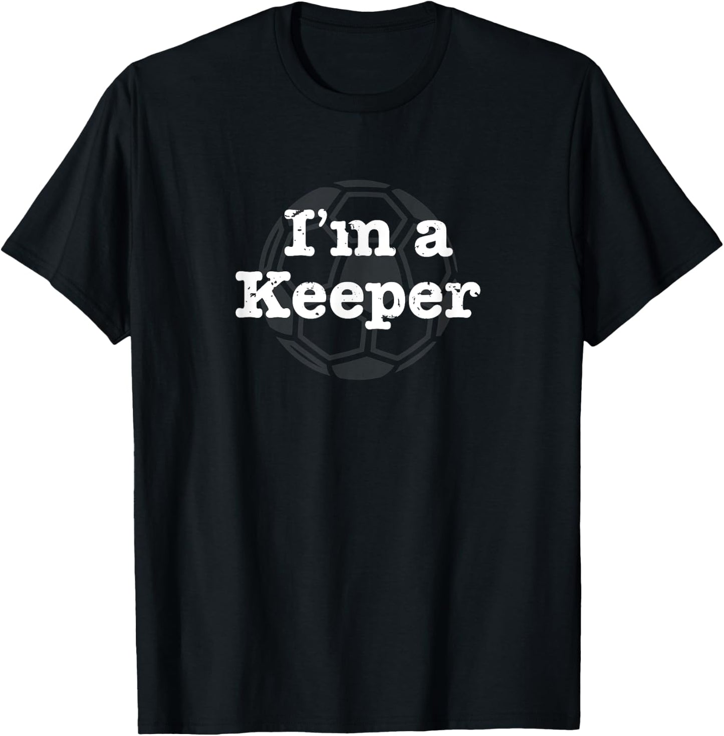 Funny Soccer I'm a Keeper T-Shirt - T-Shirt | Black