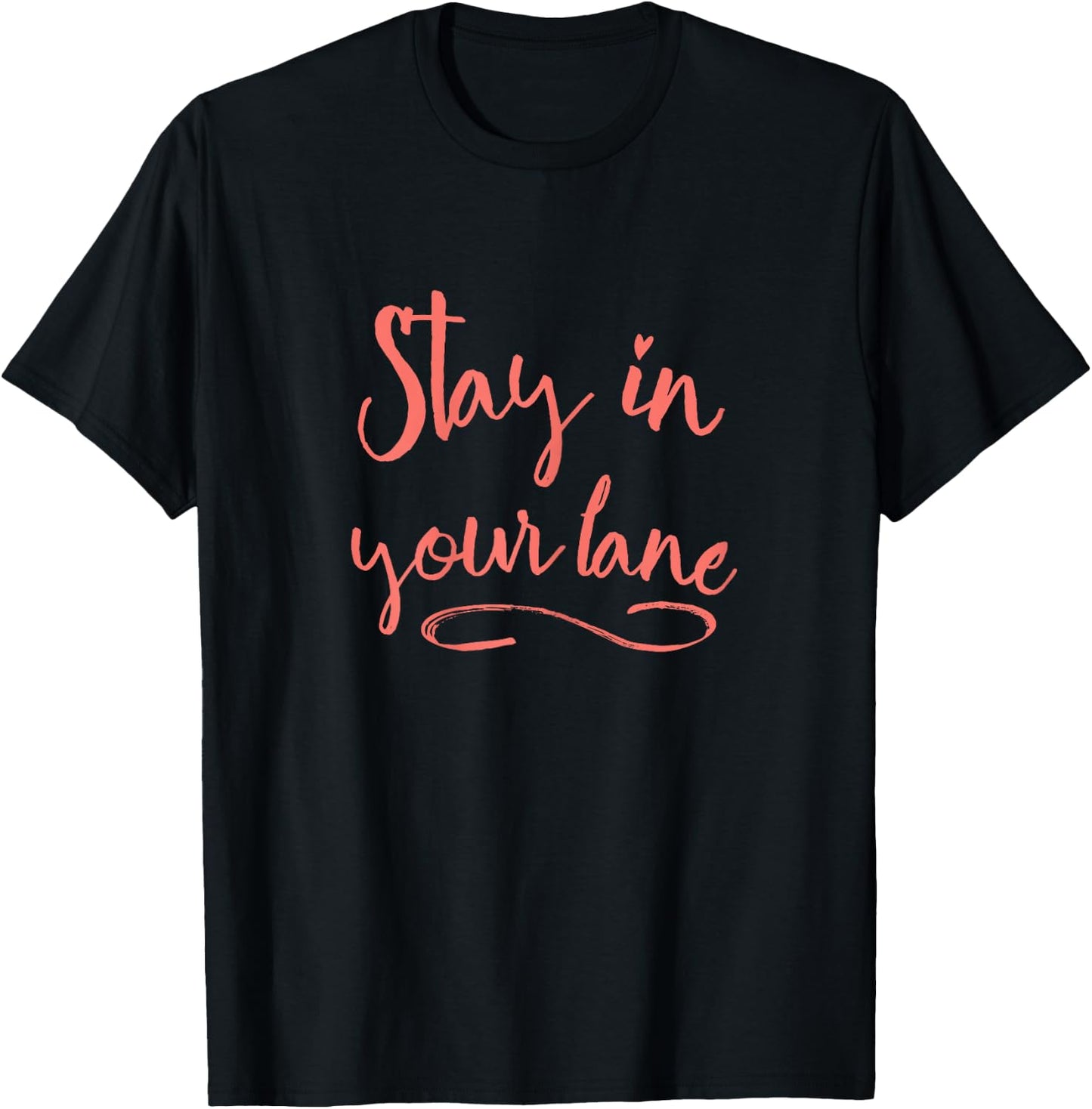 Stay in Your Lane - Positive Message - Living Coral T-Shirt - T-Shirt | Black