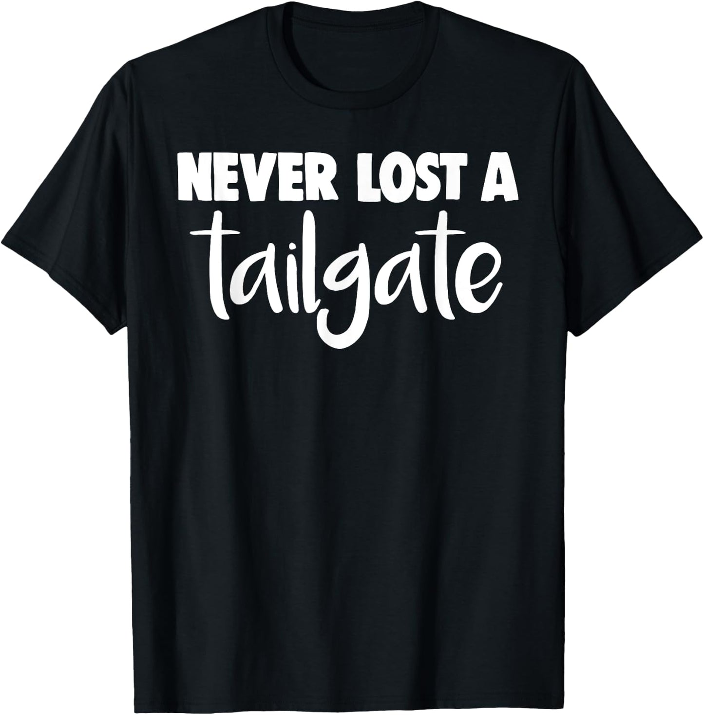 Never Lost A Tailgate T-Shirt - T-Shirt | Black