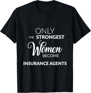 Insurance Agent Gifts Only the Strongest Women Become Agents T-Shirt - T-Shirt | Black
