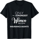 Insurance Agent Gifts Only the Strongest Women Become Agents T-Shirt - T-Shirt | Black
