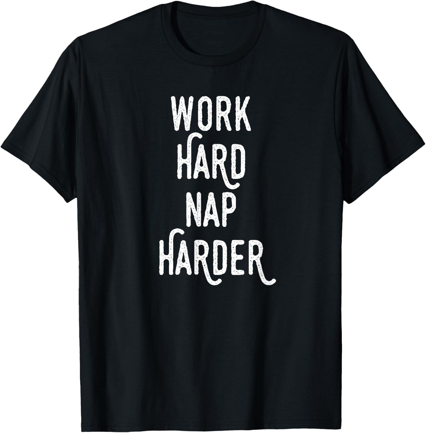 Work Hard Nap Harder | Funny Motivational Quote Shirt T-Shirt - T-Shirt | Black