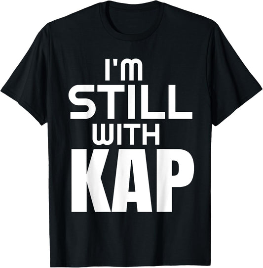 I'M Still With Kap T-Shirt - T-Shirt | Black