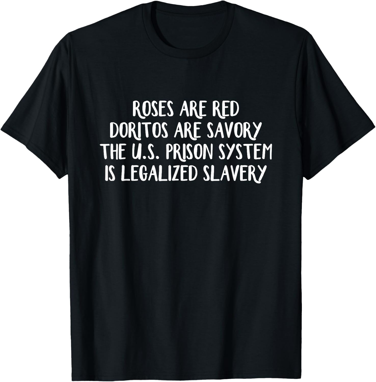 Roses are red Doritos are savory The US prison system T-Shirt - T-Shirt | Black