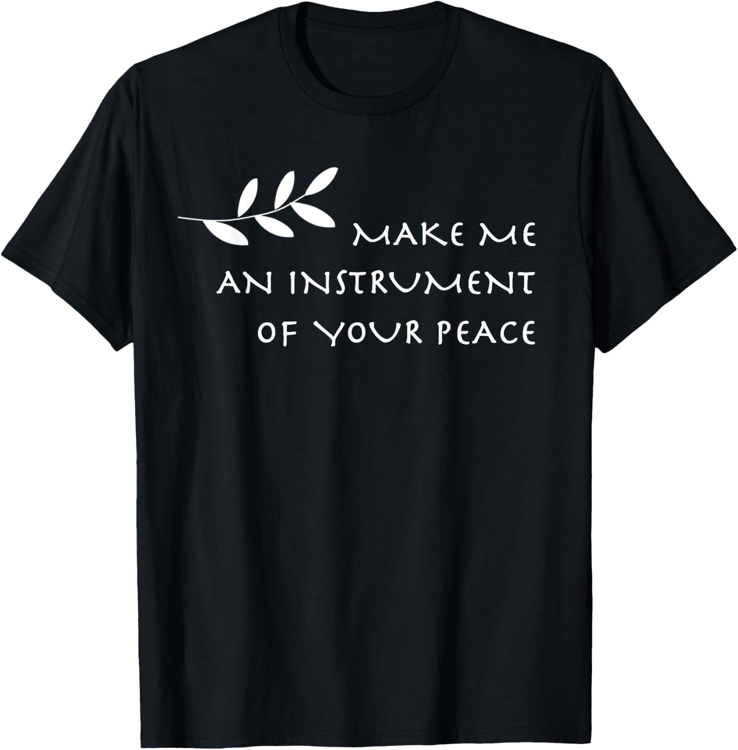 Instrument of Your Peace St. Francis Prayer T-Shirt - T-Shirt | Black