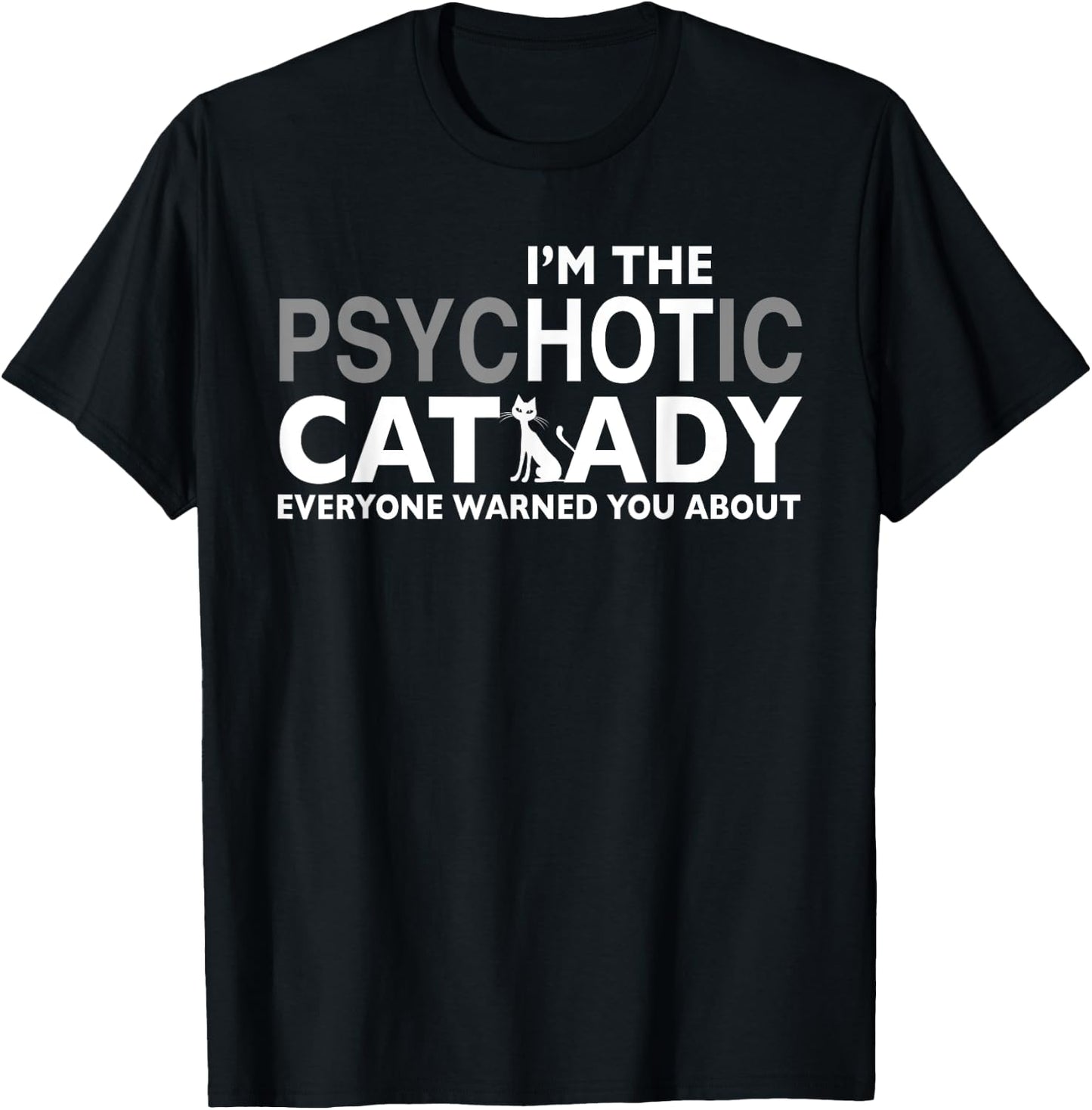 I'm the psychotic cat lady everyone warned you about T-Shirt - T-Shirt | Black