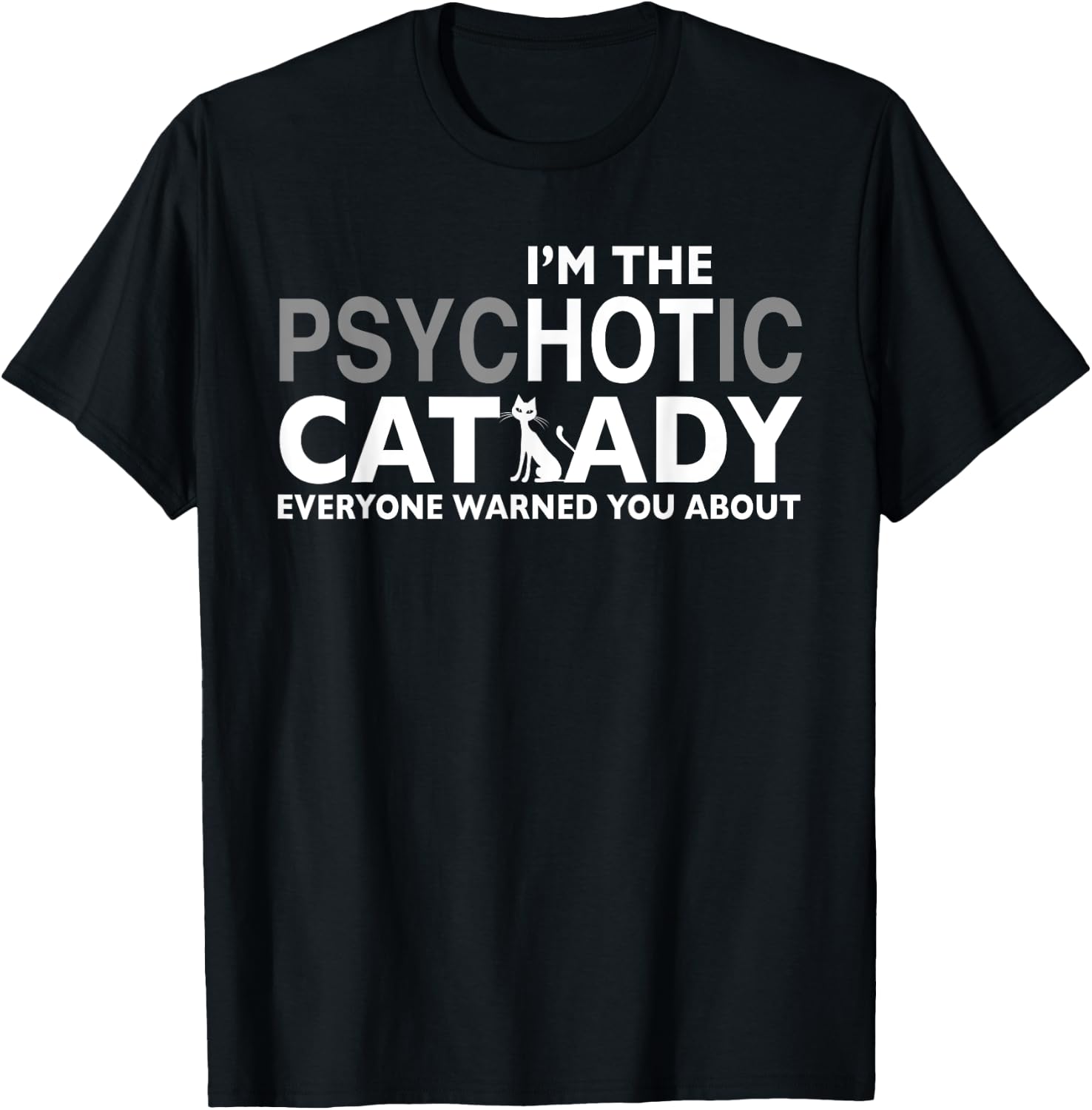 I'm the psychotic cat lady everyone warned you about T-Shirt - T-Shirt | Black