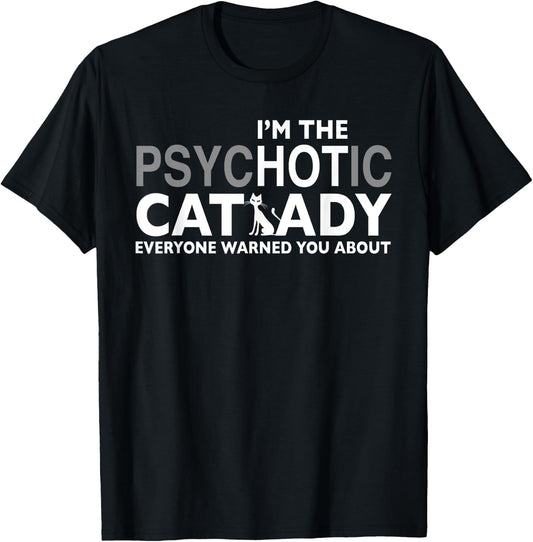 I'm the psychotic cat lady everyone warned you about T-Shirt - T-Shirt | Black