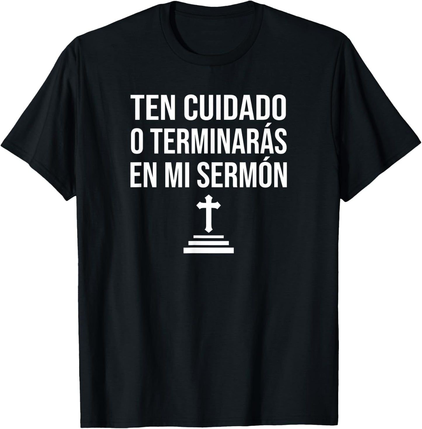 Spanish Be Careful Or You'll End Up In My Sermon Pastor T-Shirt - T-Shirt | Black