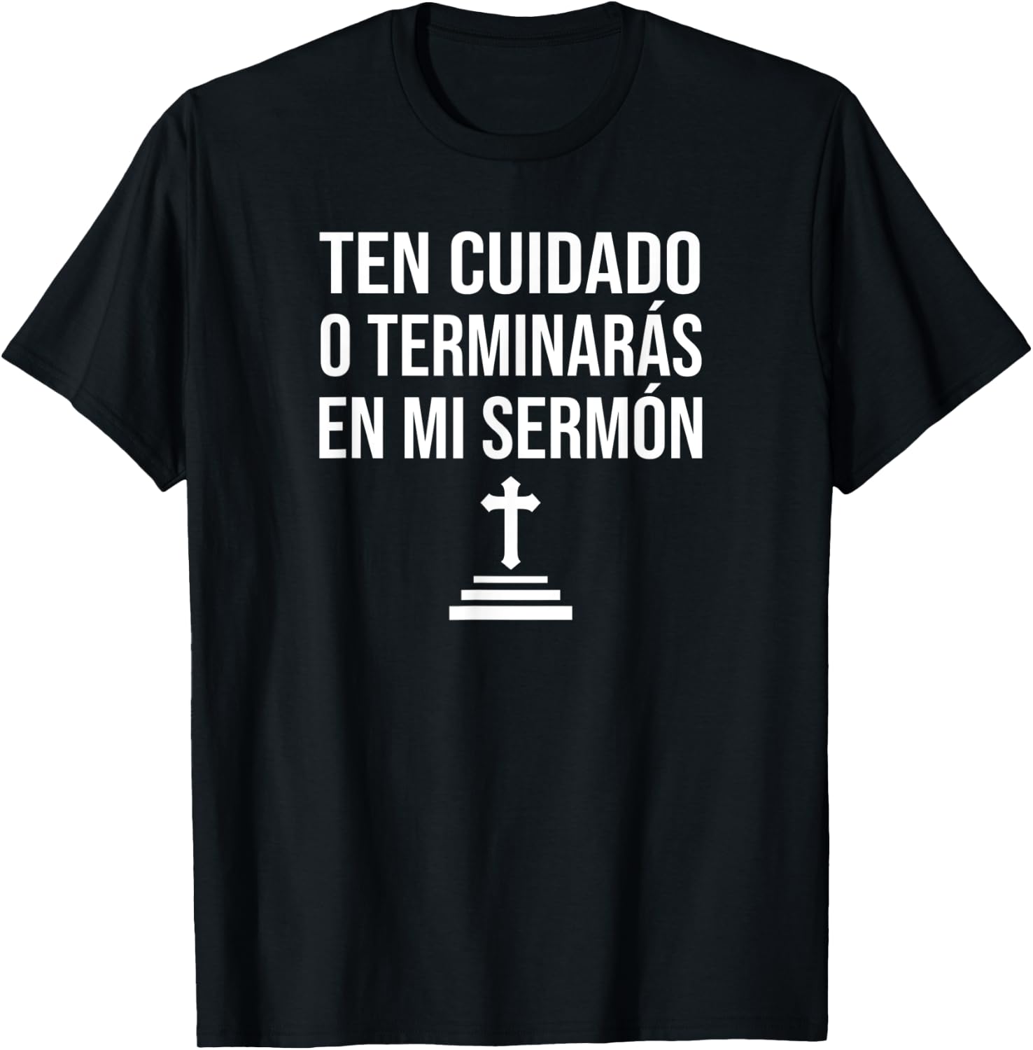 Spanish Be Careful Or You'll End Up In My Sermon Pastor T-Shirt - T-Shirt | Black