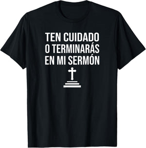 Spanish Be Careful Or You'll End Up In My Sermon Pastor T-Shirt - T-Shirt | Black