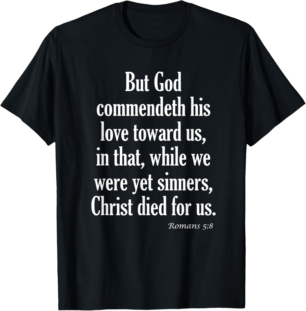 While We Were Yet Sinners, Christ Died For Us Romans 5:8 KJV Bible Verse T-Shirt - T-Shirt | Black