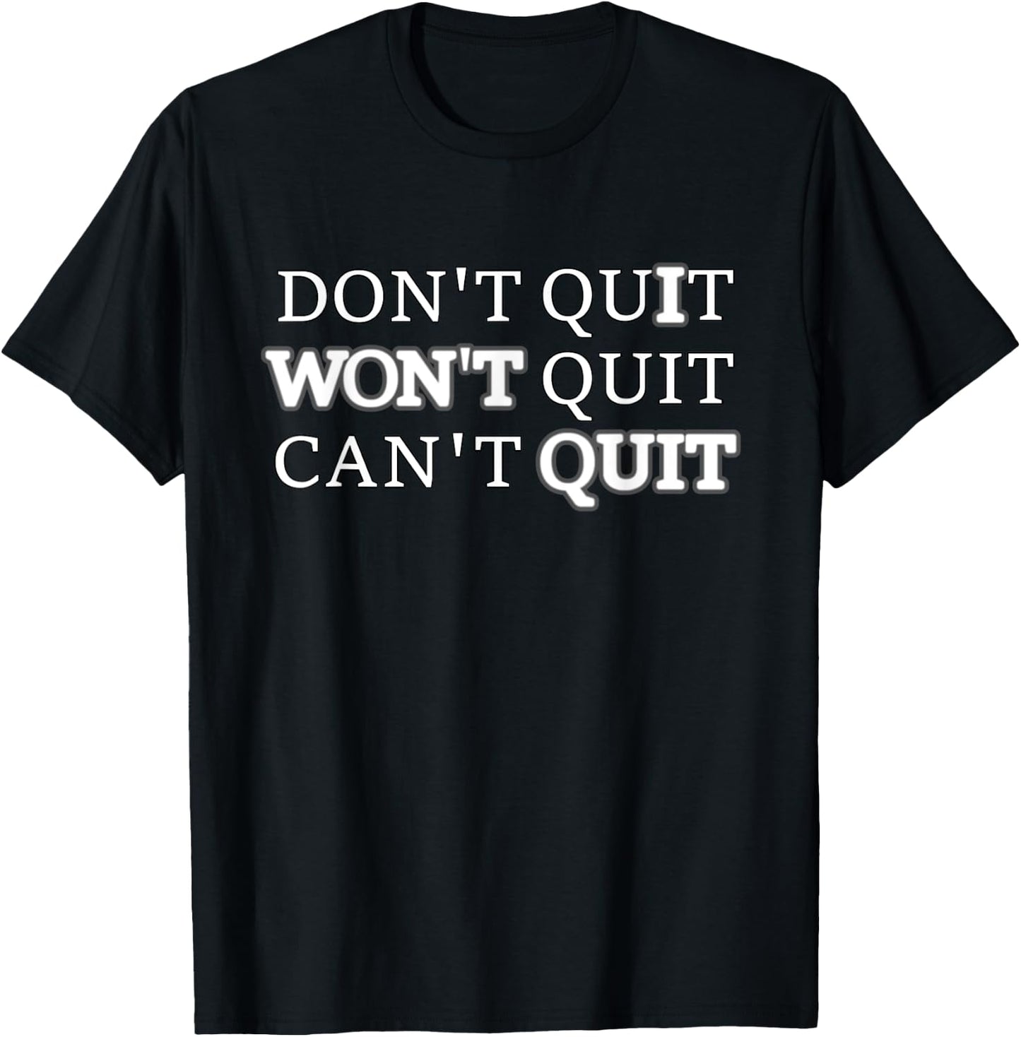 Don't Quit Won't Quit Can't Quit T Shirt Workout T-Shirt - T-Shirt | Black