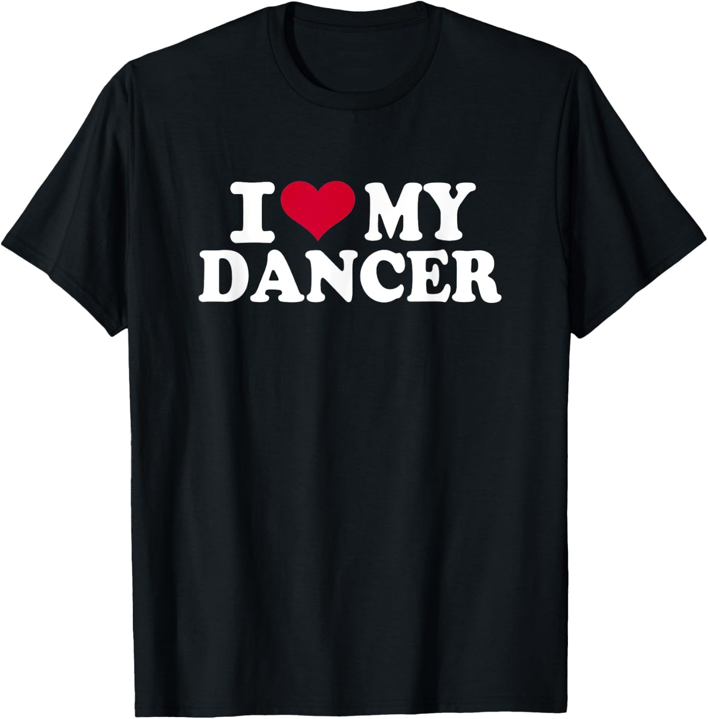 I love my dancer T-Shirt - T-Shirt | Black