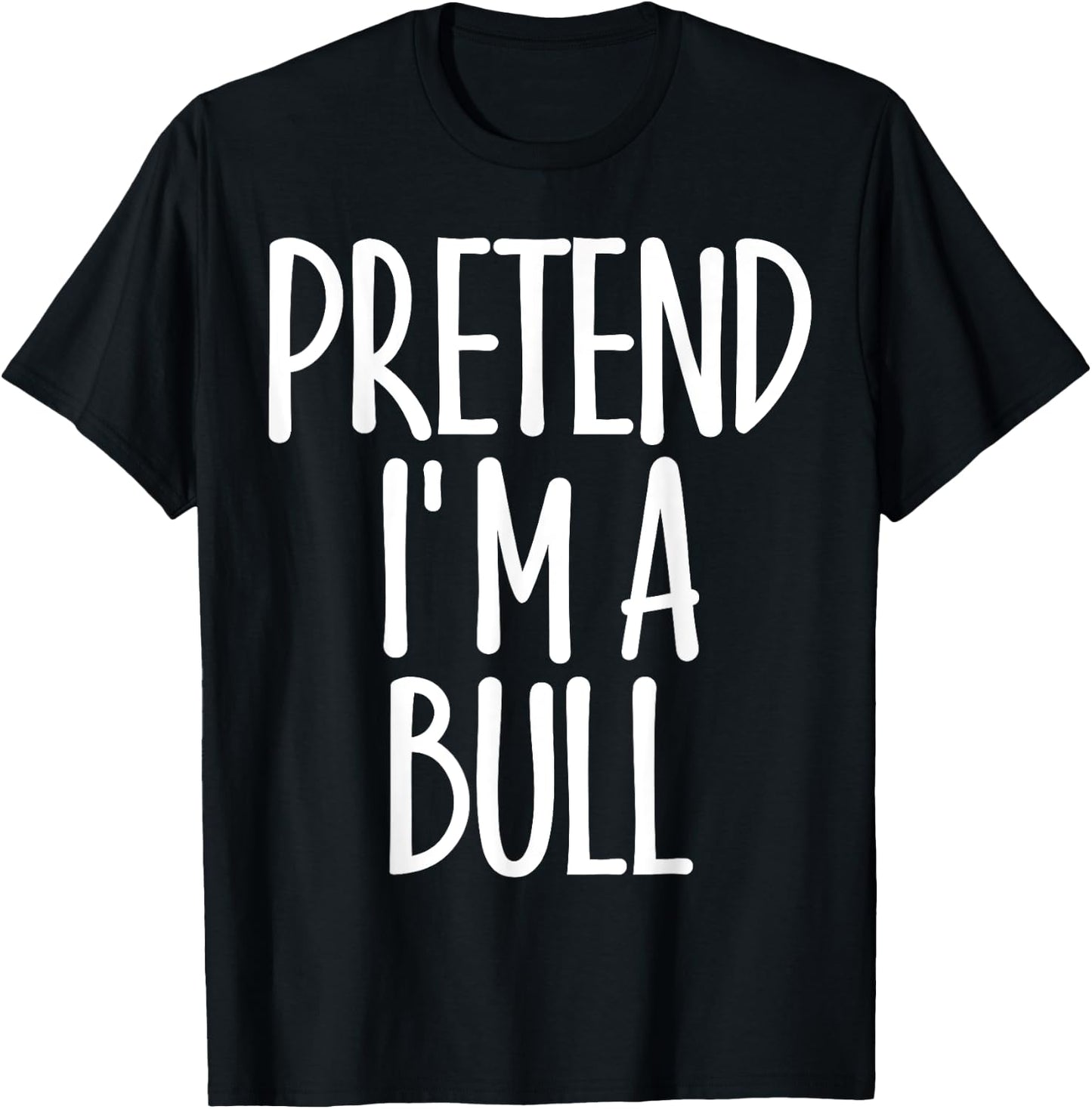 Fun Easy Pretend I'm Bull Costume Gift Joke Halloween Farmer T-Shirt - T-Shirt | Black