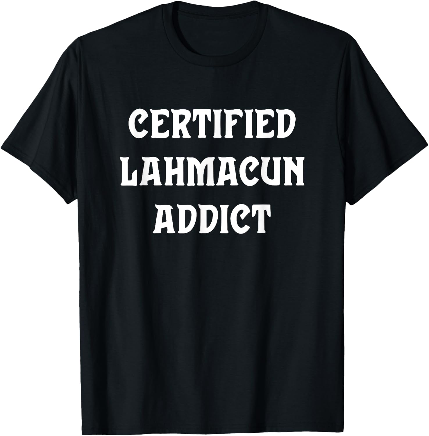 Certified Lahmacun Addict, Funny Lahmacun Christmas T-Shirt - T-Shirt | Black