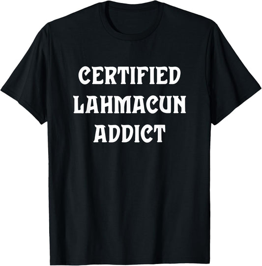 Certified Lahmacun Addict, Funny Lahmacun Christmas T-Shirt - T-Shirt | Black