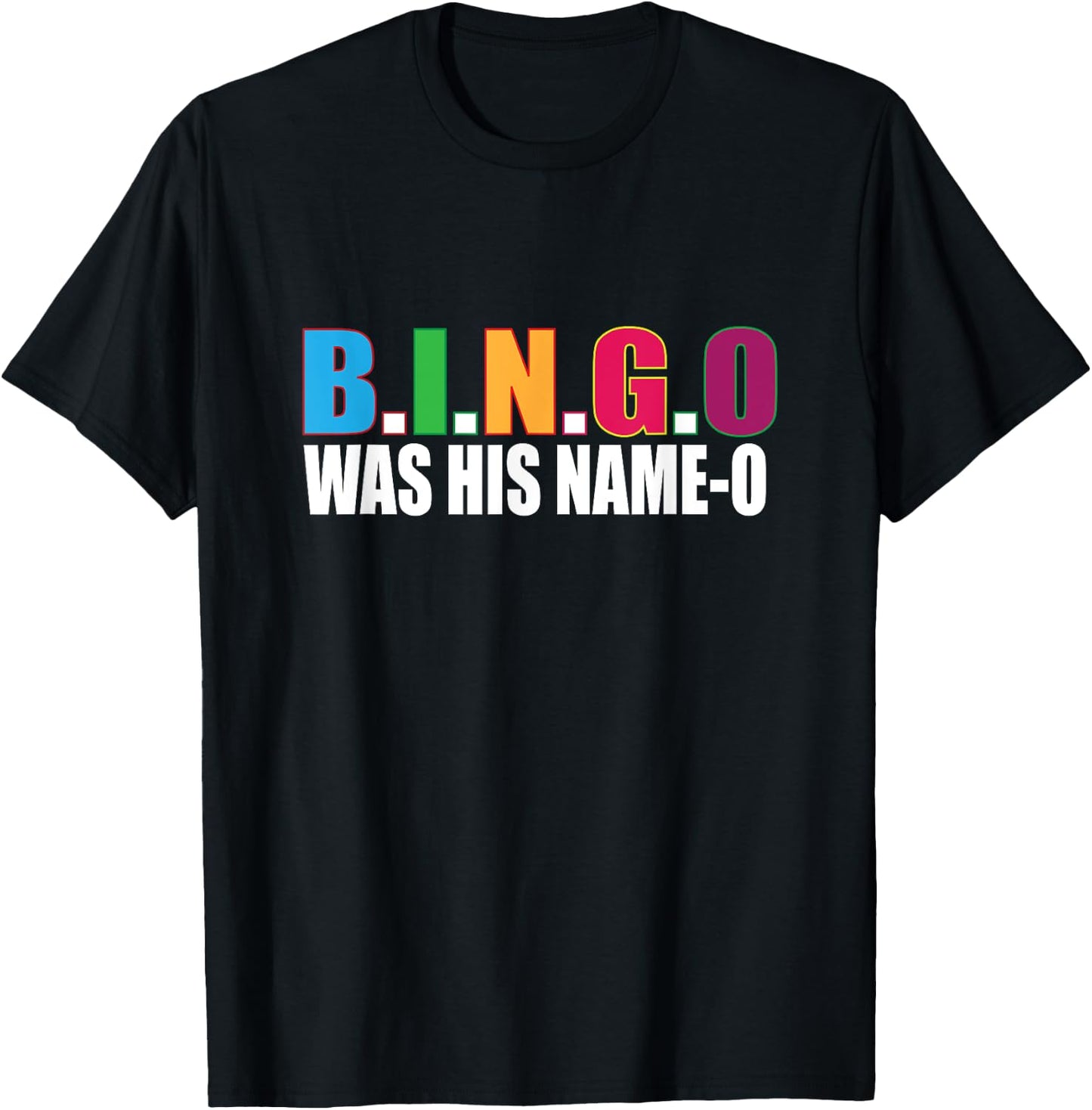 Bingo Was His Name-o T Shirt Gift T-Shirt - T-Shirt | Black
