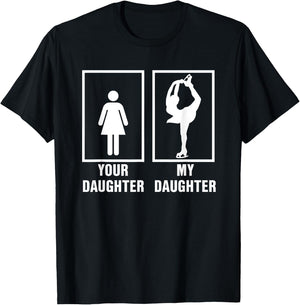 Skate Mom Dad My Daughter is a Figure Skater Skating T Shirt T-Shirt - T-Shirt | Black