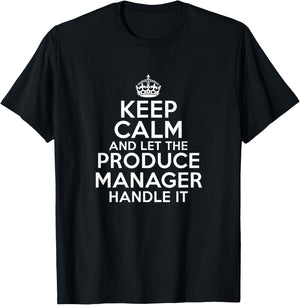 Keep calm and let the PRODUCE MANAGER handle it T-Shirt - T-Shirt | Black