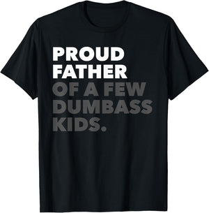 Proud Father Of A Few Dumbass Kids - Father's Day T-Shirt - T-Shirt | Black