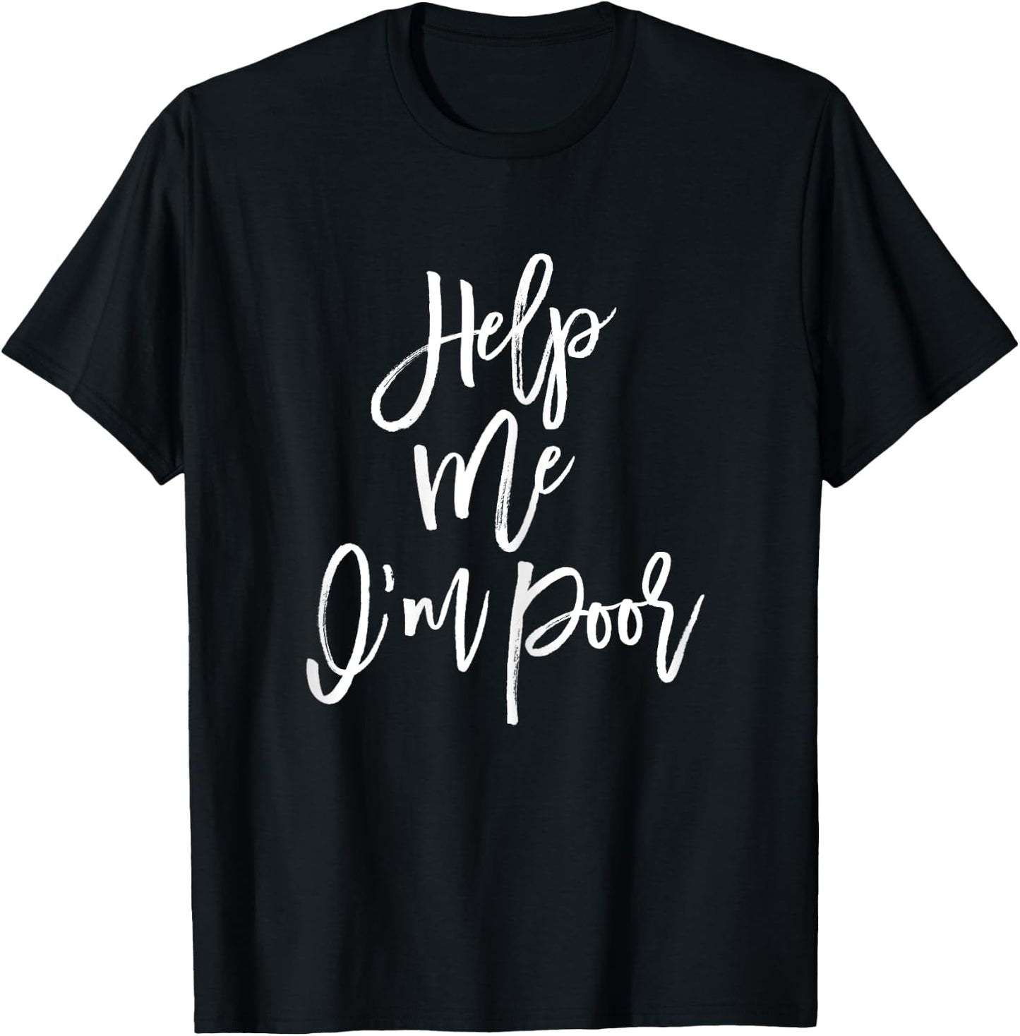 Help Me I'm Poor Funny Bachelorette Party Shirt Bridesmaid T-Shirt - T-Shirt | Black