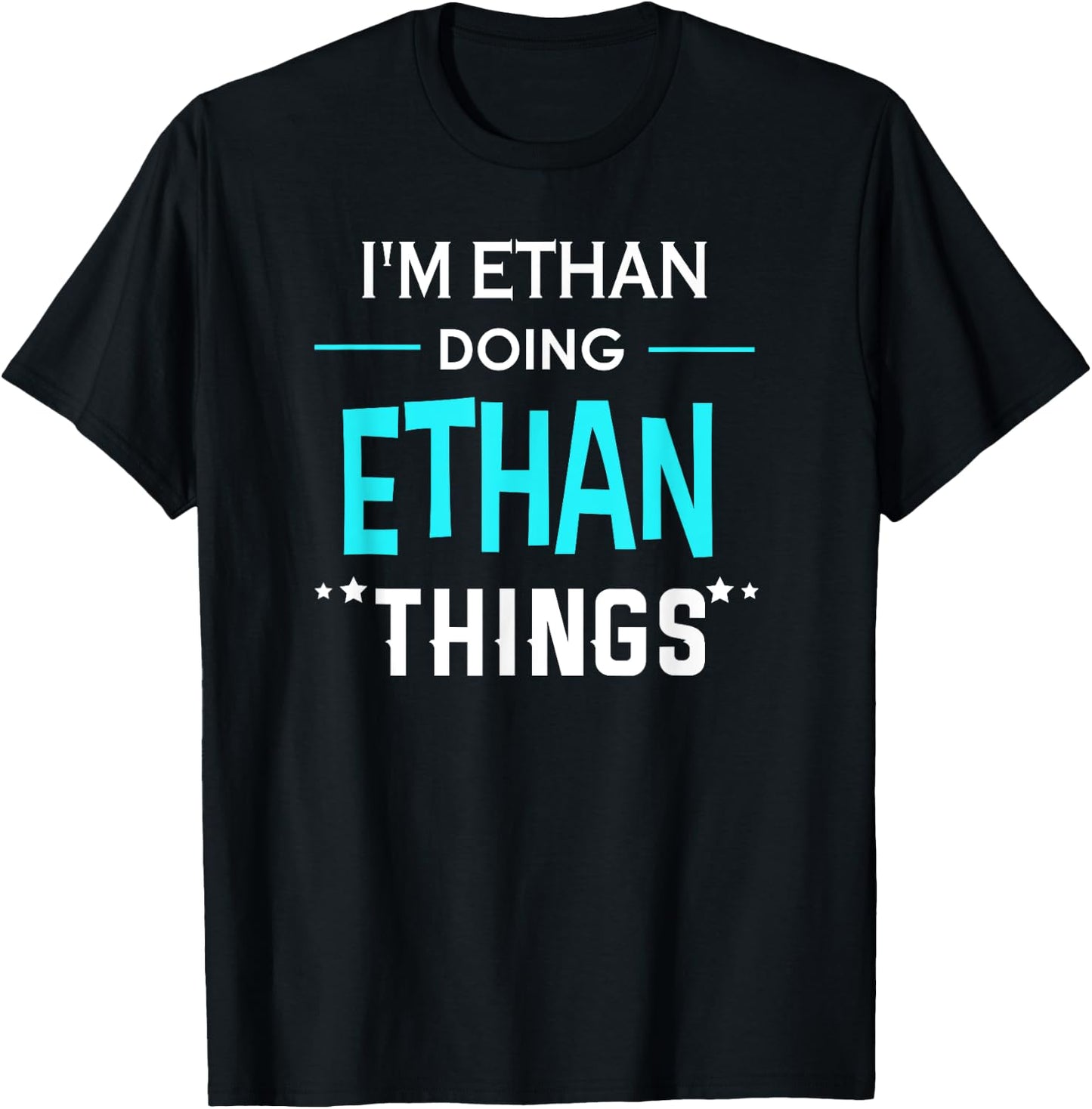 I'm Ethan Doing Ethan Things Funny First Name T-Shirt - T-Shirt | Black
