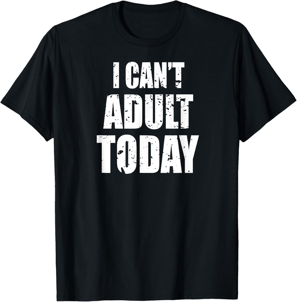 Women's I Can't Adult Today top Funny Cute Sarcastic T-Shirt - T-Shirt | Black
