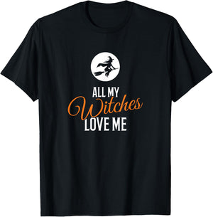 All My Witches Love Me Funny Halloween T-Shirt - T-Shirt | Black