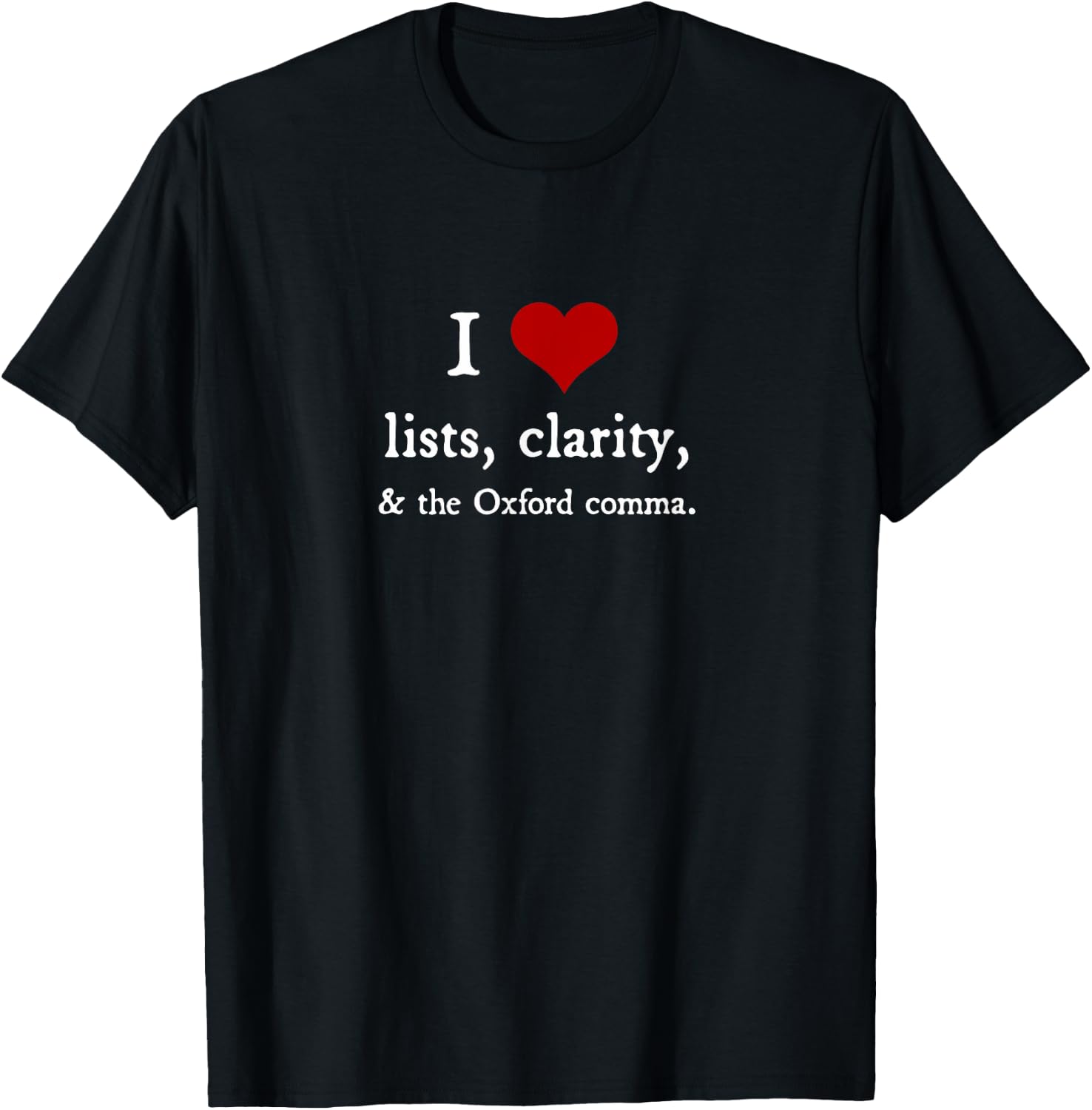 I Love Lists and Oxford Commas - funny grammar gift T-Shirt - T-Shirt | Black