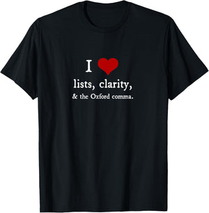 I Love Lists and Oxford Commas - funny grammar gift T-Shirt - T-Shirt | Black
