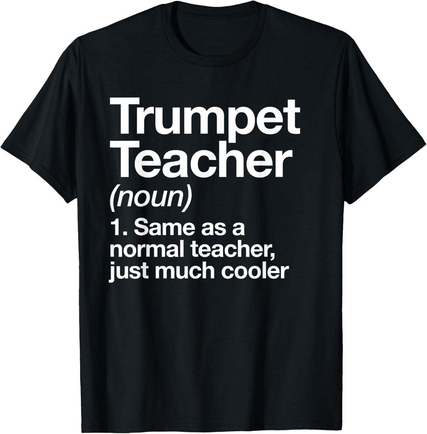 Trumpet Teacher Definition Funny Musician Music Men Women T-Shirt - T-Shirt | Black