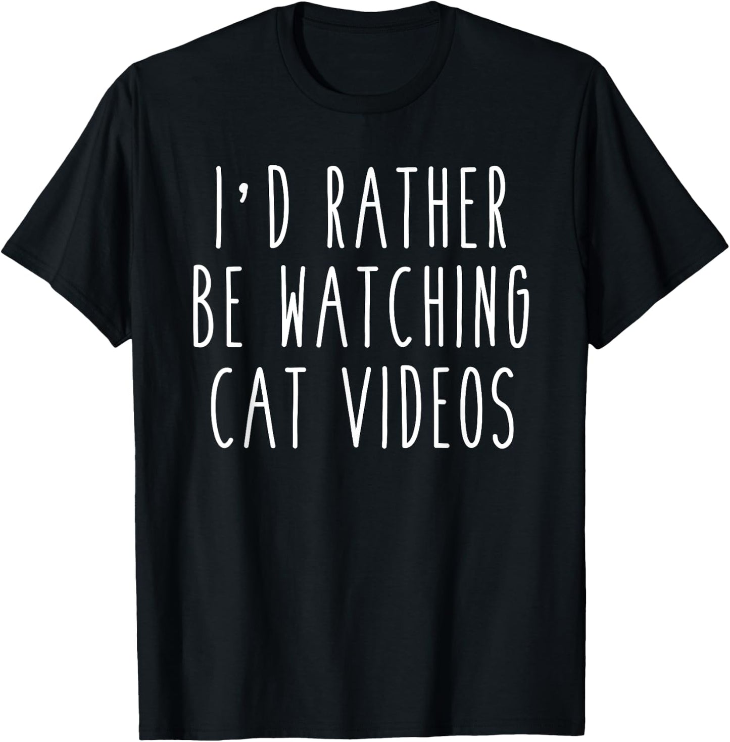 I'd Rather Be Watching Cat Videos Funny Humor T-Shirt - T-Shirt | Black