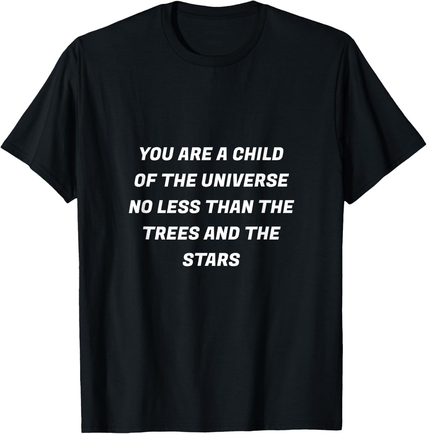 You are a child of the universe desiderata shirt T-Shirt - T-Shirt | Black