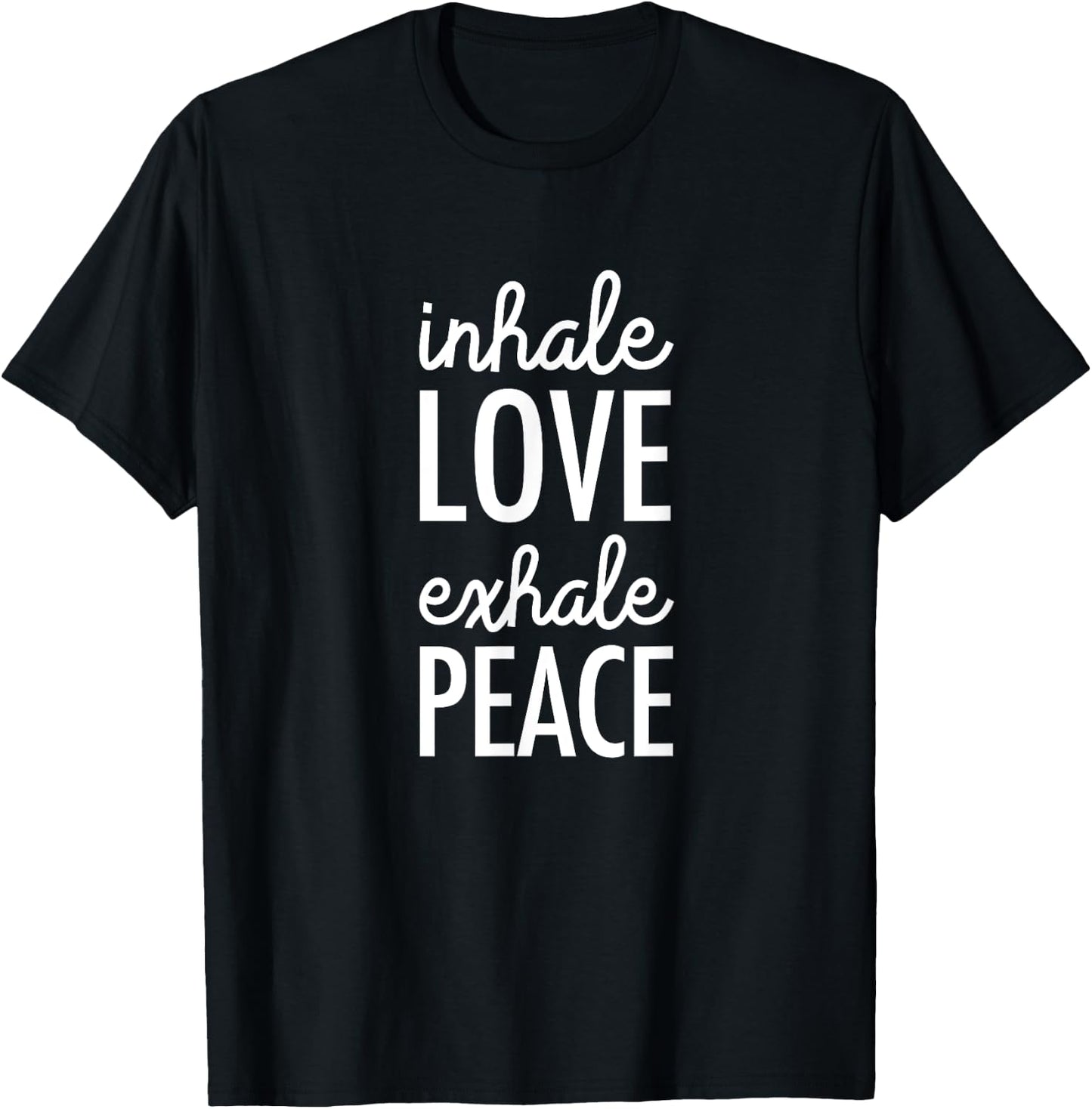 Inhale Love Exhale Peace: Mindfulness T-Shirt - T-Shirt | Black