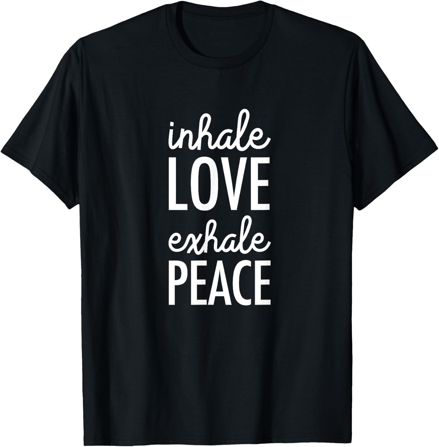 Inhale Love Exhale Peace: Mindfulness T-Shirt - T-Shirt | Black