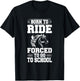 Born to Ride Forced to Go To School Horse Riding T Shirt T-Shirt - T-Shirt | Black
