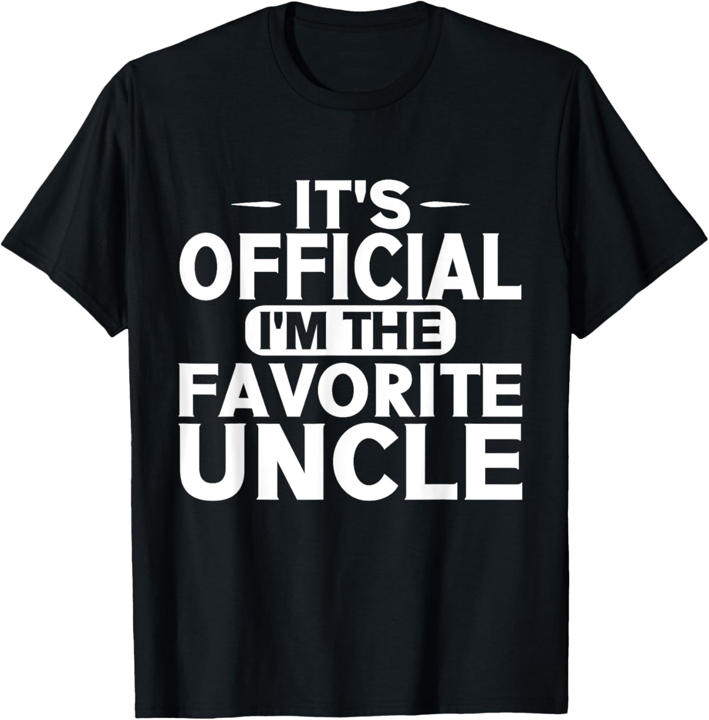 Its official im the favorite Uncle T-Shirt - T-Shirt | Black