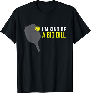 I'm Kind of A Big Dill Funny Pickleball Retire Gift T-Shirt - T-Shirt | Black