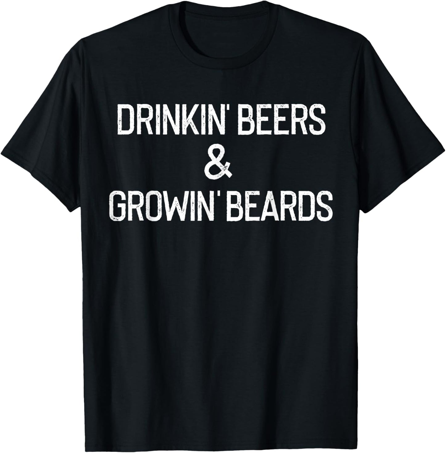 Drinking Beers and Growing Beards - Funny Beer Men T-Shirt - T-Shirt | Black