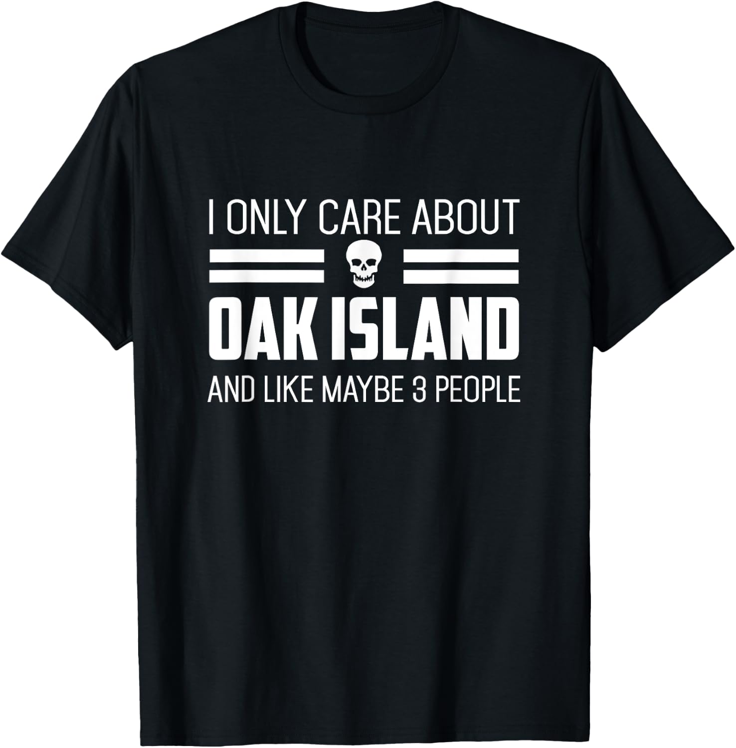 I Only Care About Oak Island Funny W T-Shirt - T-Shirt | Black