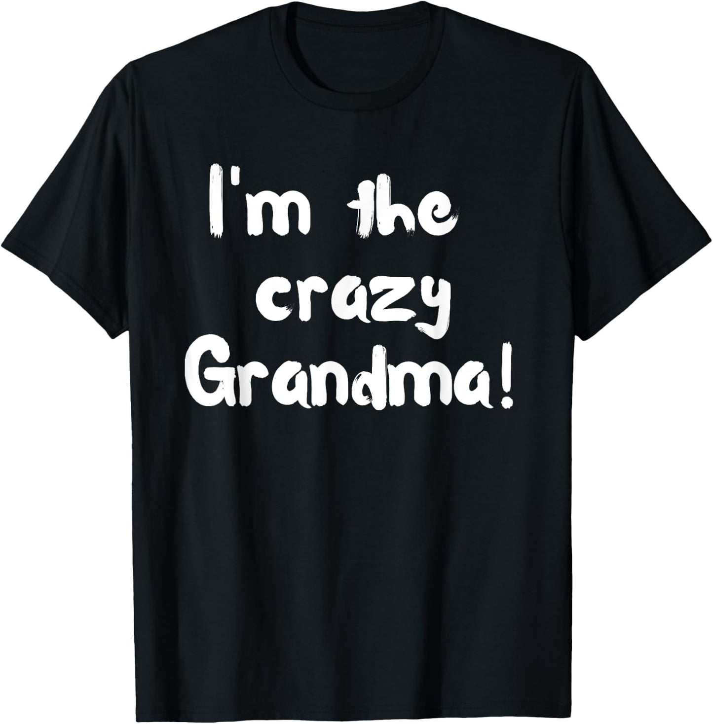 I'm the crazy Grandma! , funny and trendy shirt T-Shirt - T-Shirt | Black