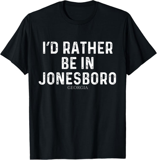 I'd Rather Be In Jonesboro - US State Georgia T-Shirt - T-Shirt | Black