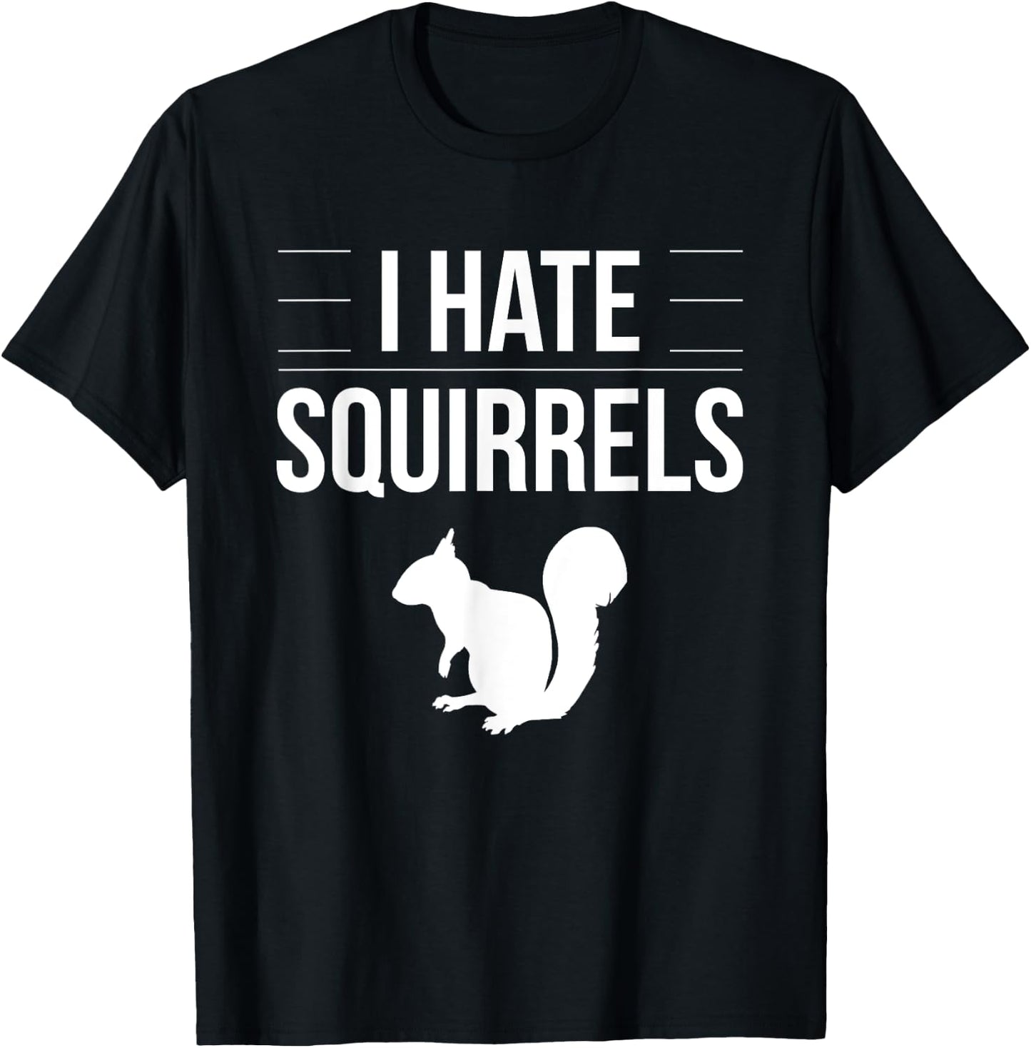I Hate Squirrels Funny Saying Squirrel Chipmunk Gag Idea T-Shirt - T-Shirt | Black