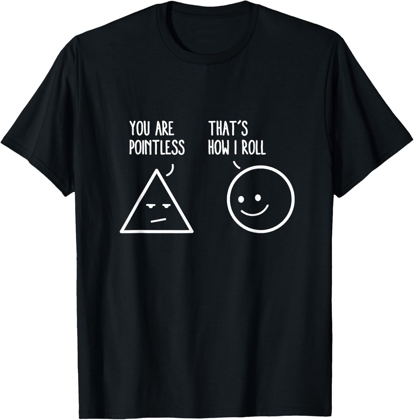 You Are Pointless That Is How I Roll Math Funny Pun T-Shirt - T-Shirt | Black
