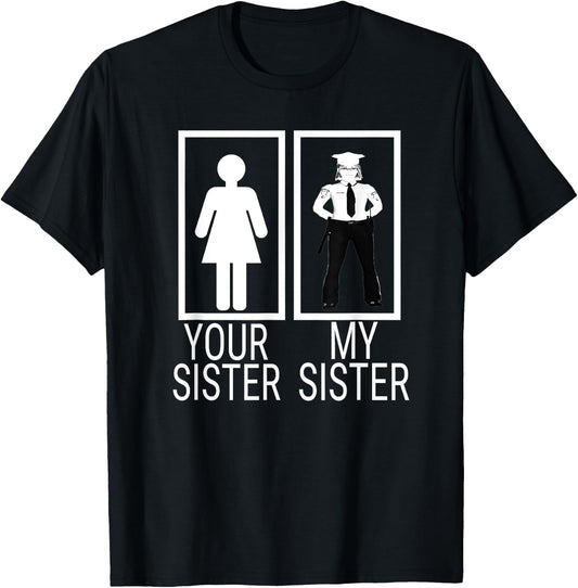 My Sister is a Police Officer Shirt proud of police sister T-Shirt - T-Shirt | Black