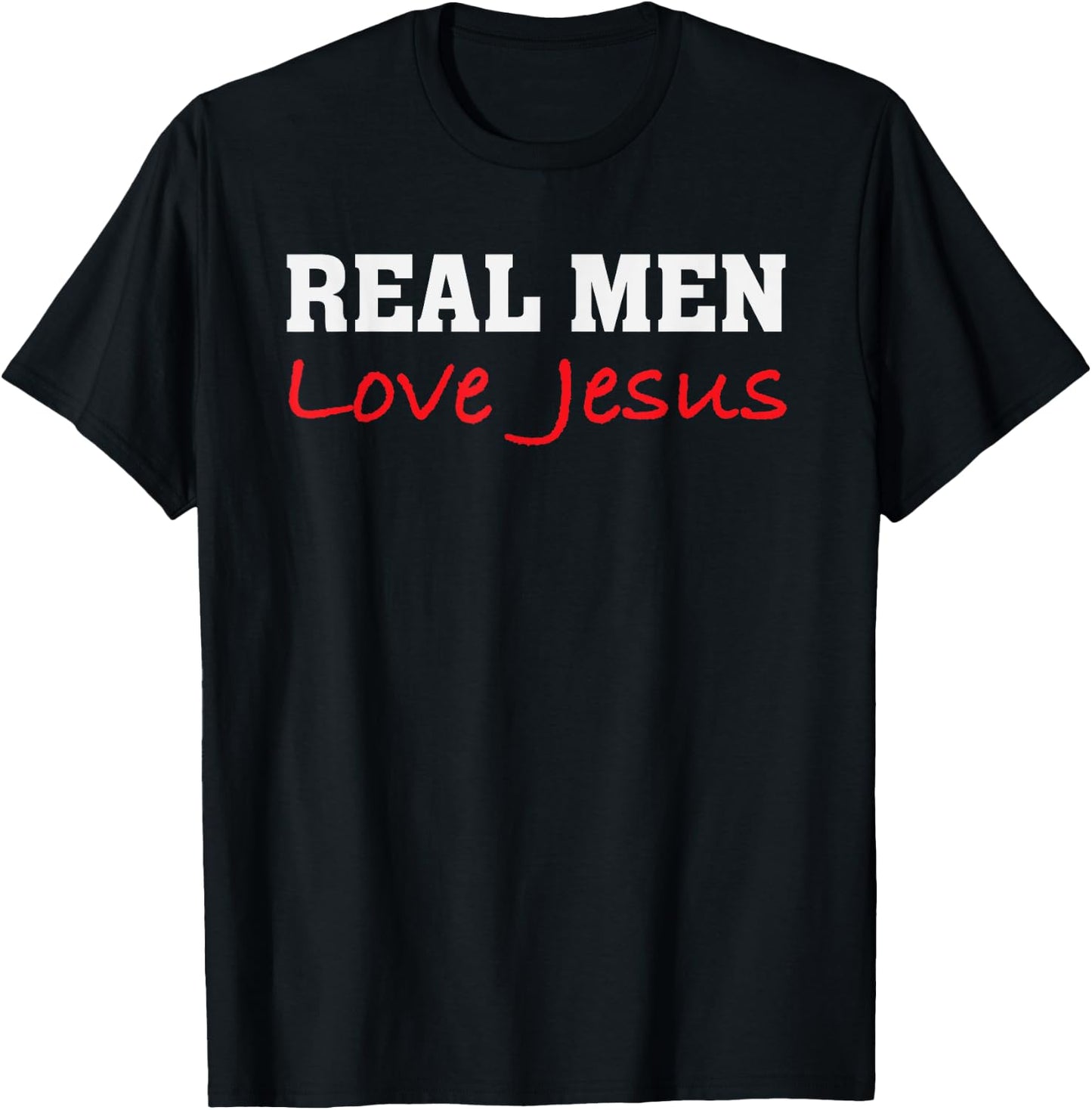 Real Men Love Jesus - Christian Faith Saying T-Shirt - T-Shirt | Black