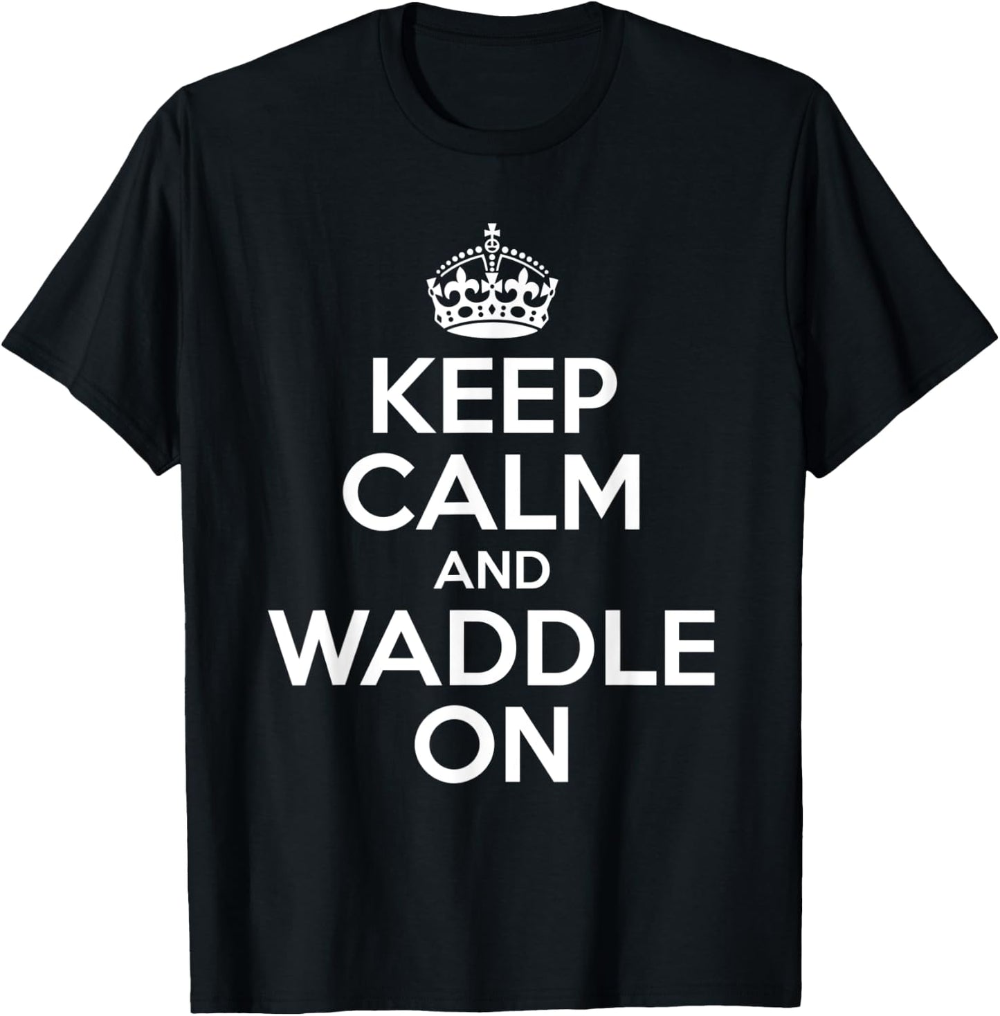 Keep Calm And Waddle On T-Shirt - T-Shirt | Black