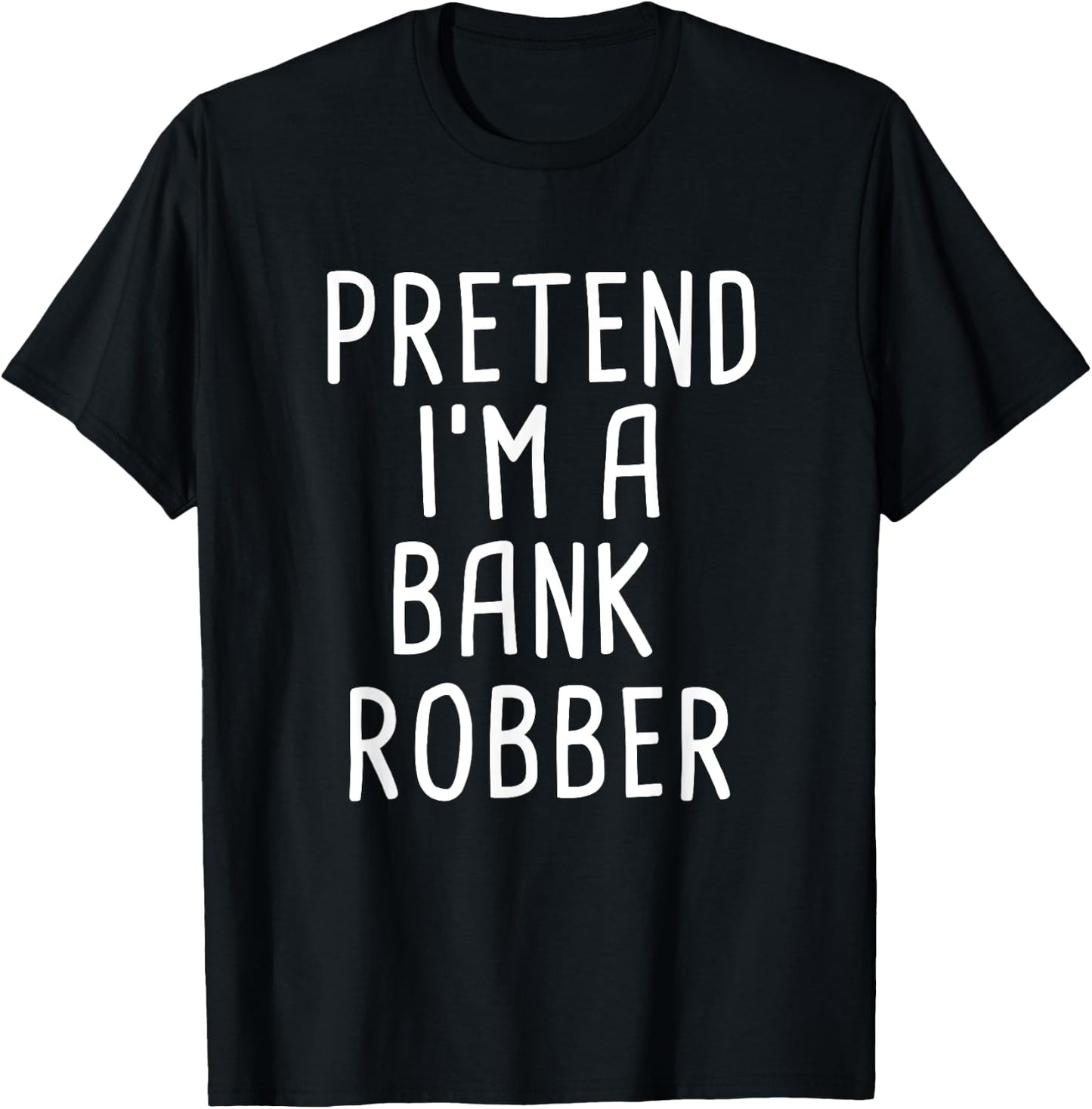 Pretend I'm A Bank Robber Funny Lazy Halloween Costume T-Shirt - T-Shirt | Black