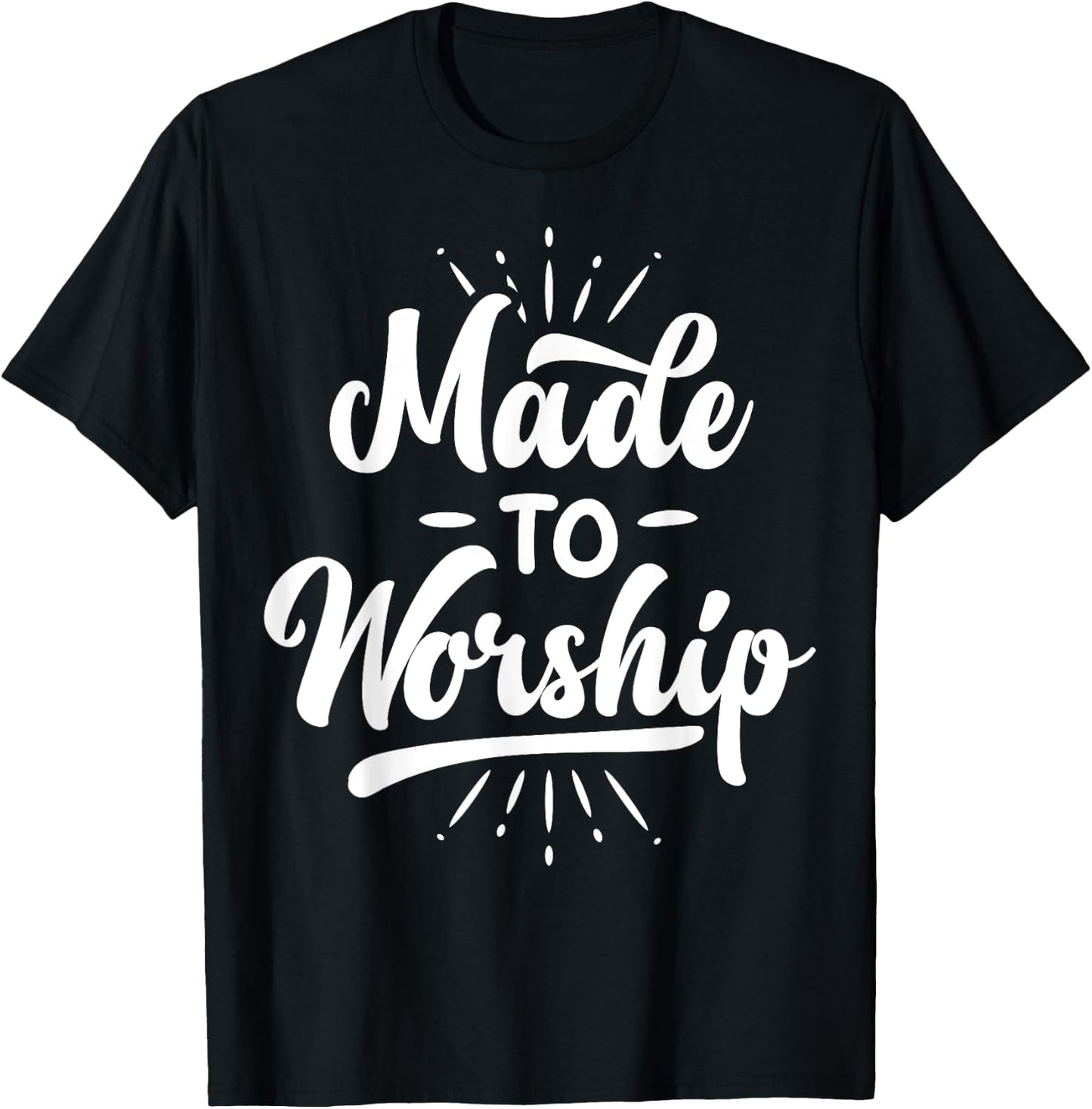 Made To Worship T shirt Christian Faith Praise Funny Gift T-Shirt - T-Shirt | Black